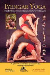 Iyengar Yoga the Integrated and Holistic Path to Health - Dr. Tommijean Thomas (ISBN: 9781425747862)