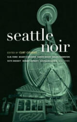 Seattle Noir - Curt Colbert (ISBN: 9781933354804)