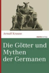 Die Götter und Mythen der Germanen - Arnulf Krause (ISBN: 9783737409865)