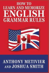 How to Learn and Memorize English Grammar Rules - Anthony Metivier, Joshua Smith (ISBN: 9781501039119)