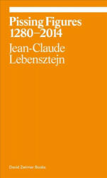Pissing Figures - Jean-Claude Lebenzstejn (ISBN: 9781941701546)