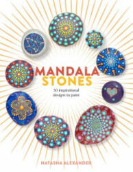 Mandala Stones: 50 Inspirational Designs to Paint - Natasha Alexander (ISBN: 9781250134745)