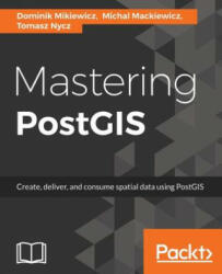 Mastering PostGIS (ISBN: 9781784391645)