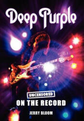 Deep Purple - Uncensored on the Record - Jerry Bloom (ISBN: 9781781582015)