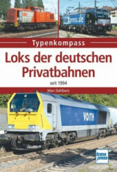 Loks der deutschen Privatbahnen - Marc Dahlbeck (ISBN: 9783613715516)