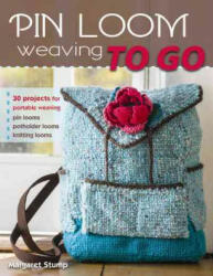 Pin Loom Weaving to Go: 30 Projects for Portable Weaving (ISBN: 9780811716130)