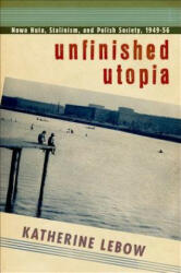Unfinished Utopia - Katherine Lebow (ISBN: 9780801451249)