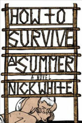 How To Survive A Summer - Nick White (ISBN: 9780399573682)