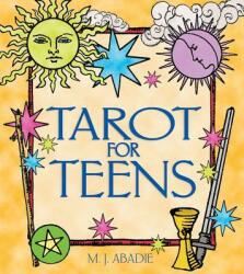 Tarot for Teens - M. J. Abadie (ISBN: 9780892819171)