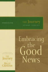 Embracing the Good News - Billy Graham (2007)