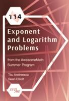 114 Exponent and Logarithm Problems from the AwesomeMath Summer Program - Titu Andreescu, Sean Elliott (ISBN: 9780996874564)