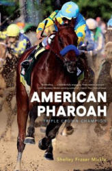 American Pharoah: Triple Crown Champion - Shelley Fraser Mickle (ISBN: 9781481480703)