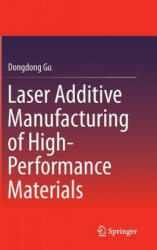 Laser Additive Manufacturing of High-Performance Materials - Dongdong Gu (ISBN: 9783662460887)