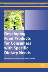 Developing Food Products for Consumers with Specific Dietary Needs - Steve Osborn (ISBN: 9780081003299)