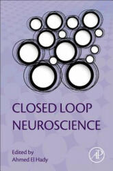 Closed Loop Neuroscience - Ahmed El Hady (ISBN: 9780128024522)