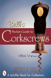Bull's Pocket Guide to Corkscrews - Donald Bull (ISBN: 9780764307935)