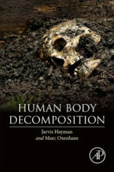 Human Body Decomposition - Jarvis Hayman, Marc Oxenham (ISBN: 9780128036914)