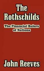 Rothschilds - John (Professor Emeritus of Medicine University of Colorado Health Sciences Center Denver) Reeves (ISBN: 9781410210883)