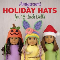 Amigurumi Holiday Hats for 18-Inch Dolls - Linda Wright (ISBN: 9780980092394)