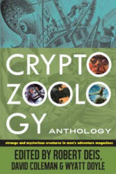 Cryptozoology Anthology: Strange and Mysterious Creatures in Men's Adventure Magazines (ISBN: 9780982723913)