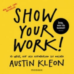 Show Your Work! - Austin Kleon, Leena Flegler (ISBN: 9783442392995)
