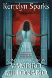 Como casarse con un vampiro millonario - Kerrelyn Sparks (ISBN: 9780829702385)