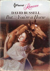 But. . . You're a Horse - David Bussell (ISBN: 9781291742756)