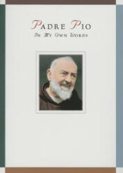 Padre Pio: In My Own Words (ISBN: 9780764824494)