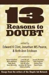 13 Reasons to Doubt - Edward K. Clint, Beth Ann Erickson, Jonathan M. S. Pearce (ISBN: 9780992600044)
