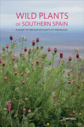 Wild Plants of Southern Spain - Tony Hall (ISBN: 9781842466315)