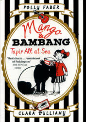 Mango & Bambang: Tapir All at Sea (Book Two) - POLLY FABER (ISBN: 9781406373639)