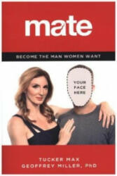 Tucker Max, Geoffrey Miller - Mate - Tucker Max, Geoffrey Miller (ISBN: 9780316349437)