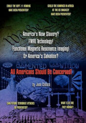 America's New Slavery? FMRI Technology! Functional Magnetic Resonance Imaging! Or America's Salvation? All Americans Should Be Concerned! - Jose Collazo (ISBN: 9781450073776)