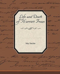 Life and Death of Harriett Frean - May Sinclair (ISBN: 9781438507682)