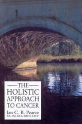 Holistic Approach To Cancer - Ian Pearce (ISBN: 9780091929947)