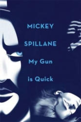 My Gun is Quick - Mickey Spillane (ISBN: 9781409158653)