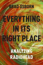 Everything in Its Right Place: Analyzing Radiohead (ISBN: 9780190629236)