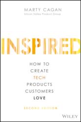 Inspired - How to Create Tech Products Customers Love, 2nd Edition - Marty Cagan (ISBN: 9781119387503)