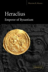 Heraclius, Emperor of Byzantium - Walter E. Kaegi (ISBN: 9780521036986)
