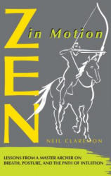 ZEN in Motion - Neil Claremon (ISBN: 9780892813612)