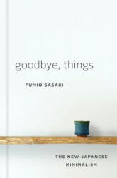 Goodbye, Things: The New Japanese Minimalism (ISBN: 9780393609035)