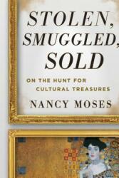 Stolen Smuggled Sold: On the Hunt for Cultural Treasures (ISBN: 9780759121935)