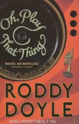 Roddy Doyle: Roddy Doyle: Oh, play that thing (2005)