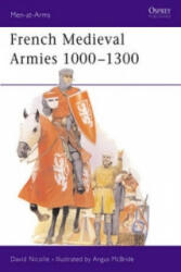 French Medieval Armies 1000-1300 - David Nicolle (ISBN: 9781855321274)