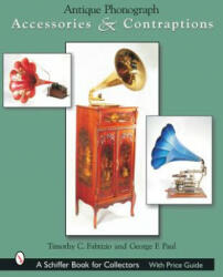 Antique Phonograph Accessories & Contraptions (ISBN: 9780764317637)