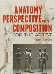 Anatomy, Perspective and Composition for the Artist - Stan Smith (ISBN: 9780486492995)