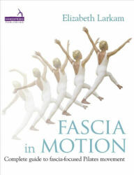 Fascia in Motion: Fascia-Focused Movement for Pilates (ISBN: 9781909141285)