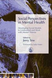 Social Perspectives in Mental Health: Developing Social Models to Understand and Work with Mental Distress (2005)