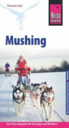 Reise Know-How Mushing - Thomas Gut (ISBN: 9783831727322)