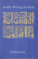 Arabic Writing for Style - Waheed Samy (ISBN: 9789774244728)